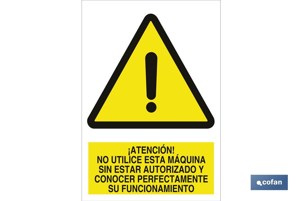 Atención! No utilice esta máquina sin estar autorizado y conocer perfectamente su funcionamiento