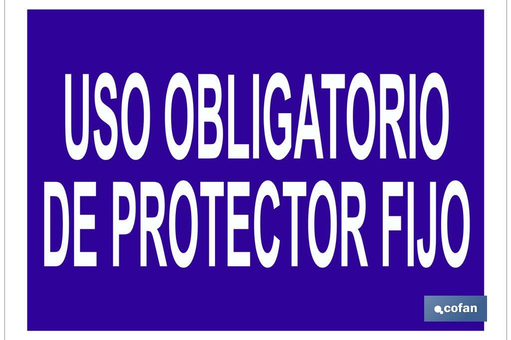 Uso obligatorio de protector fijo